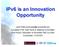 IPv6 is an Innovation Opportunity