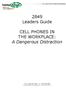 2849 Leaders Guide. CELL PHONES IN THE WORKPLACE: A Dangerous Distraction