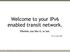 Welcome to your IPv6 enabled transit network.