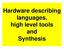 Hardware describing languages, high level tools and Synthesis