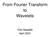 From Fourier Transform to Wavelets
