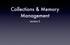 Collections & Memory Management. Lecture 2
