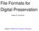 File Formats for Digital Preservation