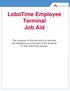 LoboTime Employee Terminal Job Aid. The purpose of this job aid is to provide the employee an overview of the terminal for the LoboTime system.