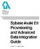 DRAFT. Sybase, Inc. One Sybase Drive Dublin, CA Sybase Avaki EII Provisioning and Advanced Data Integration Guide