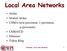 Local Area Networks. Aloha Slotted Aloha CSMA (non-persistent, 1-persistent, p-persistent) CSMA/CD Ethernet Token Ring