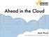 Ahead in the Cloud. Matt Wood TECHNOLOGY EVANGELIST