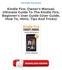 Kindle Fire: Owner's Manual: Ultimate Guide To The Kindle Fire, Beginner's User Guide (User Guide, How To, Hints, Tips And Tricks) Ebooks Free