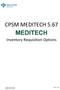CPSM MEDITECH Inventory Requisition Options. Page 1 of 49. Created: April 30, 2015 Revised: April 10, 2018
