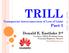 TRILL. Part 1. Donald E. Eastlake 3 rd Co-Chair, TRILL Working Group Principal Engineer, Huawei