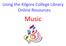 Using the Kilgore College Library Online Resources. Music