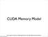 CUDA Memory Model. Monday, 21 February Some material David Kirk, NVIDIA and Wen-mei W. Hwu, (used with permission)