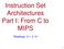 Instruction Set Architectures Part I: From C to MIPS. Readings: