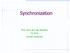 Synchronization. Prof. Sirer and Van Renesse CS 4410 Cornell University