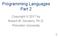 Programming Languages Part 2. Copyright 2017 by Robert M. Dondero, Ph.D. Princeton University