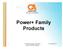 Power+ Family Products. P+ Family Products: Seth Davis- Global Marketing Manager