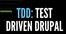TDD: TEST DRIVEN DRUPAL