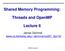 Shared Memory Programming: Threads and OpenMP. Lecture 6
