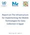 Report on The Infrastructure for Implementing the Mobile Technologies for Data Collection in Egypt