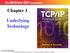 Chapter 3. Underlying Technology. TCP/IP Protocol Suite 1 Copyright The McGraw-Hill Companies, Inc. Permission required for reproduction or display.