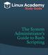 Study Guide. The System Administrator s Guide to Bash Scripting