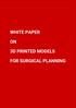 WHITE PAPER 3D PRINTED MODELS FOR SURGICAL PLANNING