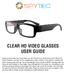 CLEAR HD VIDEO GLASSES USER GUIDE