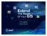 Extend GIS. The Reach. Of Your GIS. Chris Cappelli Nathan Bennett