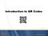 Introduction to QR Codes. Updated 11/12/12