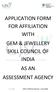 APPLICATION FORM FOR AFFILIATION WITH GEM & JEWELLERY SKILL COUNCIL OF INDIA AS AN ASSESSMENT AGENCY