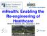 mhealth: Enabling the Re-engineering of Healthcare Steven R. Steinhubl, MD December 1, 2015