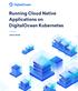Running Cloud Native Applications on DigitalOcean Kubernetes WHITE PAPER