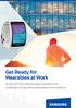 Get Ready for Wearables at Work. Survey of IT pros reveals drivers, benefits, and challenges of supporting wearables in the workforce