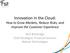 Innovation in the Cloud: How to Grow Markets, Reduce Risks, and Improve the Customer Experience