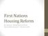 First Nations Housing Reform. BC s Response Moving Towards Authority National Water Symposium February 6, 2018