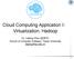 Cloud Computing Application I: Virtualization, Hadoop. Dr. Laiping Zhao ( 赵来平 ) School of Computer Software, Tianjin University