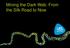 Mining the Dark Web: From the Silk Road to Now
