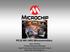 PIC32 MX1/MX2 Microcontrollers. Dave Richkas Product Marketing Manager High-Performance Microcontroller Division Microchip Technology Inc.