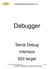 Freescale Semiconductor, Inc. Debugger. Serial Debug Interface SDI target. Copyright Metrowerks Debugger