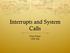 Interrupts and System Calls. Don Porter CSE 506