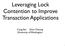 Leveraging Lock Contention to Improve Transaction Applications. University of Washington