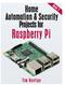 Home Automation & Security Projects for Raspberry Pi (Book 2) Tim Rustige