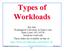 Types of Workloads. Raj Jain Washington University in Saint Louis Saint Louis, MO These slides are available on-line at: