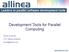 Development Tools for Parallel Computing. David Lecomber CTO, Allinea Software