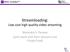 Streamloading: Low cost high quality video streaming. Shivendra S. Panwar (joint work with Amir Hosseini and Fraida Fund)