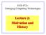 ECE 6721: Emerging Computing Technologies. Lecture 2: Motivation and History