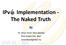 IPv Implementation - The Naked Truth. Dr. Omar Amer Abouabdalla IPv6 Global Sdn. Bhd.