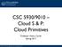 CSC 5930/9010 Cloud S & P: Cloud Primitives