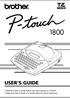 USER S GUIDE. Read this User s Guide before you start using your P-touch. Keep this User s Guide in a handy place for future reference.