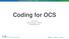 Coding for OCS. Derek Endres Software Developer Research #OSIsoftUC #PIWorld 2018 OSIsoft, LLC